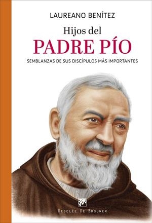 HIJOS DEL PADRE PIO. SEMBLANZAS DE SUS DISCIPULOS MÁS IMPORTANTES | 9788433031945 | BENITEZ GRANDE-CABALLERO, LAUREANO