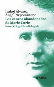 ZANCOS OLVIDADOS DE MARIE CURIE, LOS | 9788412557824 | ÁLVAREZ, ISABEL / NEPOMUCENO, ÁNGEL