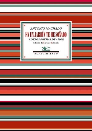EN UN JARDÍN TE HE SOÑADO Y OTROS POEMAS DE AMOR | 9788419231765 | MACHADO, ANTONIO