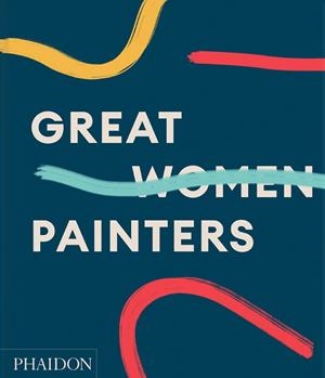 GREAT WOMAN PAINTERS | 9781838663285 | GINGERAS, ALISON M.
