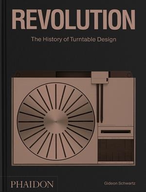 REVOLUTION, THE HISTORY OF TURNTABLE DESIGN | 9781838665616 | SCHWARTZ, GIDEON