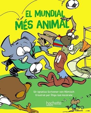 MUNDIAL MÉS ANIMAL, EL | 9788419316172 | ESCRIVA DE ROMANI CANO, ÍÑIGO