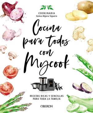 COCINA PARA TODOS CON MYCOOK | 9788441546790 | ALGORA SIGUERO, GEMA (COOKINARIA)