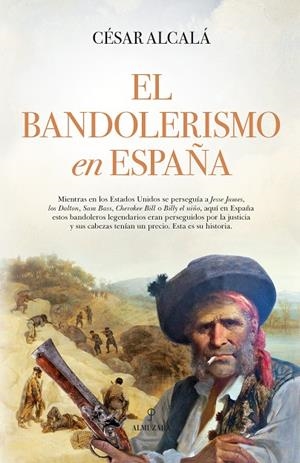 BANDOLERISMO EN ESPAÑA, EL | 9788411312226 | ALCALÁ, CÉSAR