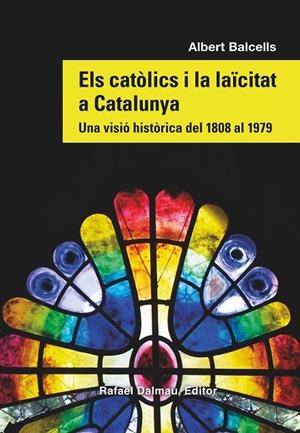 CATÒLICS I LA LAÏCITAT A CATALUNYA, ELS. UNA VISIÓ HISTÒRICA DEL 1808 AL 1979 | 9788423208869 | BALCELLS, ALBERT