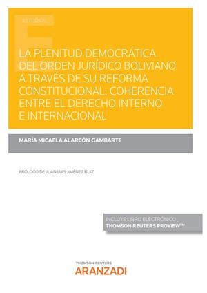 PLENITUD DEMOCRATICA DEL ORDEN JURIDICO BOLIVIANO A TRAVES DE SU REFORMA CONSTITUCIONAL | 9788411250634 | ALARCÓN GAMBARTE, MARÍA MICAELA