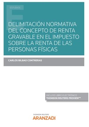 DELIMITACION NORMATIVA DEL CONCEPTO DE RENTA GRAVABLE EN EL IMPUESTO SOBRE LA RENTA DE LAS PERSONAS FÍSICAS | 9788411251587 | BILBAO CONTRERAS, CARLOS