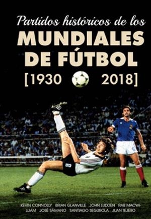PARTIDOS HISTORICOS DE LOS MUNDIALES DE FUTBOL | 9788412602647 | VARIOS AUTORES