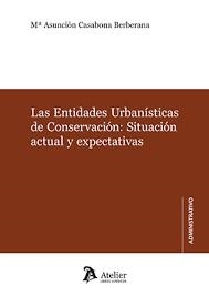 ENTIDADES URBANISTICAS DE CONSERVACIÓN, LAS. SITUACION ACTUAL Y EXPECTATIVAS | 9788418780639 | CASABONA BERBERANA, Mª ASUNCION