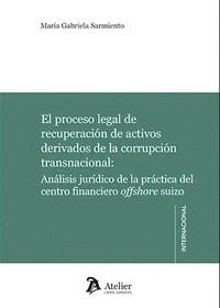 PROCESO LEGAL DE RECUPERACION DE ACTIVOS DERIVADOS DE LA CORRUPCIÓN, EL | 9788418780592 | SARMIENTO, MARIA GABRIELA