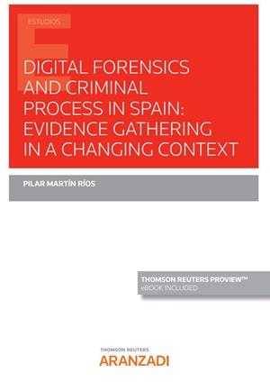 DIGITAL FORENSICS AND CRIMINAL PROCESS IN SPAIN. EVIDENCE GATHERING IN A CHANGING CONTEXT | 9788411252775 | MARTIN RIOS, PILAR