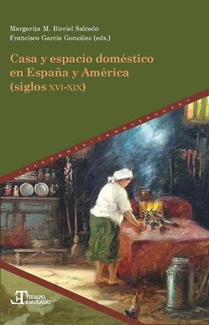 CASA Y ESPACIO DOMESTICO EN ESPAÑA Y AMERICA | 9788491920113 | BIRRIEL SALCEDO, MARGARITA M.