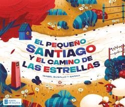PEQUEÑO SANTIAGO Y EL CAMINO DE LAS ESTRELLAS | 9788412465419 | BUGALLO, ISABEL