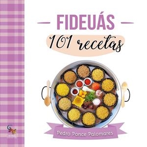 FIDEUAS : 101 RECETAS | 9788418552618 | PONCE PALOMARES, PEDRO