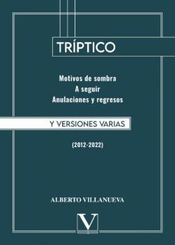 TRÍPTICO Y VERSIONES VARIAS (2012-2022) | 9788413378848 | VILLANUEVA, ALBERTO