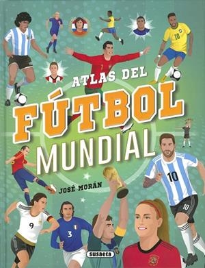 ATLAS DEL FÚTBOL MUNDIAL | 9788467789294 | MORÁN, JOSÉ