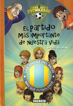 MÁS QUE FUTBOLERAS. EL PARTIDO MÁS IMPORTANTE DE NUESTRA VIDA, EL | 9788467787887 | MAÑERU CÁMARA, MARÍA
