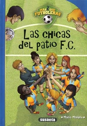 MÁS QUE FUTBOLERAS. LAS CHICAS DEL PATIO F.C. | 9788467787856 | MAÑERU CÁMARA, MARÍA