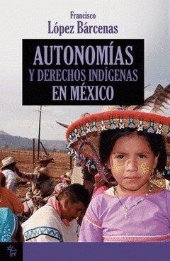 AUTONOMÍAS Y DERECHOS INDÍGENAS EN MÉXICO | 9789200082320 | LÓPEZ BÁRCENAS, FRANCISCO