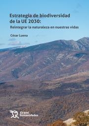 ESTRATEGIA DE BIODEVERSIDAD DE UE 2030: REINTEGRAR LA NATURALEZA A NUESTRAS VIDAS | 9788419286086 | LUENA, CÉSAR
