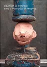 LIQUIDACIÓN DE EXISTENCIAS: SOBRE LA IMPOSIBILIDAD DE REBELARNOS | 9788412593235 | DE LOS SANTOS, JORGE