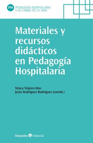MATERIALES Y RECURSOS DIDÁCTICOS EN PEDAGOGÍA HOSPITALARIA | 9788419312242 | TEIJEIRO BÓO, YÉSICA / RODRIGUEZ RODRÍGUEZ, JESÚS
