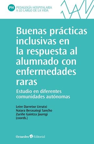 BUENAS PRÁCTICAS INCLUSIVAS EN LA RESPUESTA AL ALUMNADO CON ENFERMEDADES RARAS | 9788419506351 | DARRETXE URRUTXI, LEIRE / BERASATEGUI SANCHO, NAIARA / GAINTZA JAUREGUI, ZURIÑE