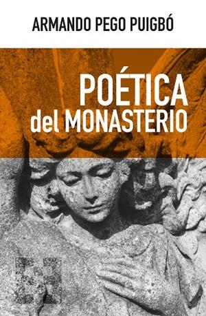 POÉTICA DEL MONASTERIO | 9788413391205 | PEGO, ARMANDO