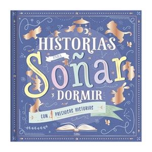 HISTORIAS PARA SOÑAR Y DORMIR | 9788491785200
