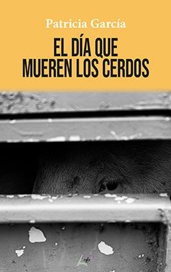 DÍA QUE MUEREN LOS CERDOS, EL | 9788412605129 | GARCIA, PATRICIA