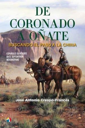 DE CORONADO A OÑATE BUSCANDO PASO CHINA | 9788497392143 | CRESPO-FRANCES, JOSE ANTONIO