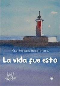 VIDA FUE ESTO, LA | 9788417857486 | GUIJARRO AURRECOECHEA, PILAR