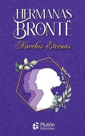 HERMANAS BRONTË NOVELAS ETERNAS | 9788419087270 | BRONTË, CHARLOTTE / BRONTË, EMILY