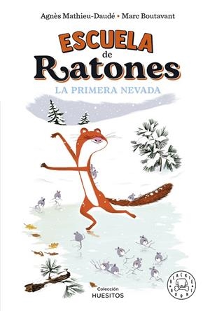 ESCUELA DE RATONES. LA PRIMERA NEVADA | 9788419172570 | BOUTAVANT, MARC