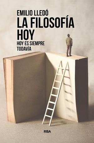 FILOSOFÍA HOY, LA | 9788491875253 | LLEDÓ, EMILIO