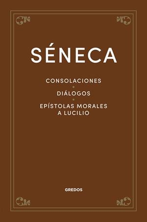 CONSOLACIONES. DIÁLOGOS. EPÍSTOLAS MORALES A LUCILIO | 9788424940317 | SÉNECA