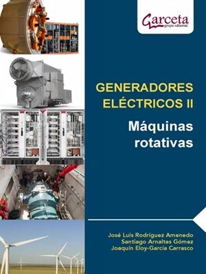 GENERADORES ELECTRICOS II - MAQUINAS ROTATIVAS | 9788417289720 | RODRÍGUEZ AMENEDO, JOSÉ LUIS/ARNALTES GÓMEZ, SANTIAGO/ELOYGARCÍA CARRASCO, JOAQUÍN