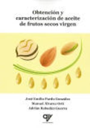 OBTENCION Y CARACTERIZACION DE ACEITE DE FRUTOS SECOS VIRGEN | 9788412597035 | PARDO GONZÁLEZ, JOSÉ EMILIO / ÁLVAREZ ORTÍ, MANUEL / RABADÁN GUERRA, ADRIÁN