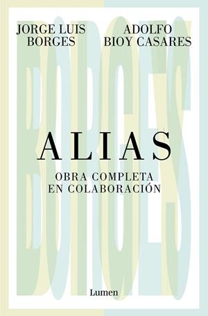 ALIAS. OBRA COMPLETA EN COLABORACIÓN | 9788426413536 | BORGES, JORGE LUIS / BIOY CASARES, ADOLFO