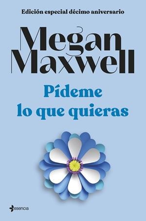 PÍDEME LO QUE QUIERAS (EDICIÓN ESPECIAL DÉCIMO ANIVERSARIO) | 9788408264286 | MAXWELL, MEGAN