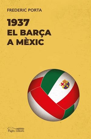 1937. EL BARÇA A MÈXIC | 9788413034133 | PORTA, FREDERIC
