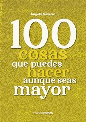 100 COSAS QUE PUEDES HACER AUNQUE SEAS MAYOR | 9788416972968 | NAVARRO SIMÓN, ÀNGELS / IRIBERTEGUI IRIGUIBEL, IDOIA