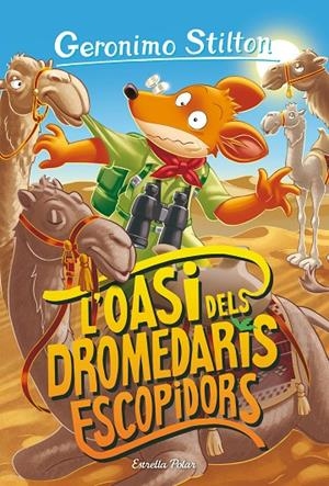 GERONIMO STILTON 90. L'OASI DELS DROMEDARIS ESCOPIDORS | 9788413893624 | STILTON, GERONIMO