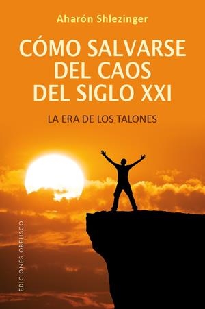 CÓMO SALVARSE DEL CAOS DEL SIGLO XXI | 9788491119289 | SHLEZINGER, AHARÓN