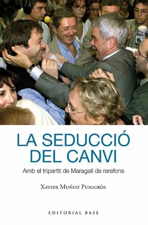 SEDUCCIÓ DEL CANVI AMB EL TRIPARTIT DE MARAGALL DE REREFONS, LA | 9788419007391 | MUÑOZ I PUIGGRÒS, XAVIER