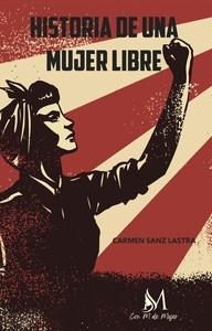 HISTORIA DE UNA MUJER LIBRE | 9788419327703 | SANZ LASTRA, CARMEN