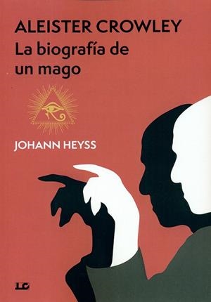 ALEISTER CROWLEY LA BRIOGRAFIA DE UN MAGO | 9788476272251 | HEYSS, JOHANN