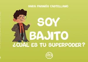SOY BAJITO, ¿CUÁL ES TU SUPERPODER? | 9788419076250 | FARINÓS CASTELLANO, SARA