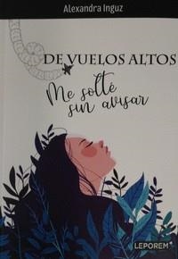 DE VUELOS ALTOS. ME SOLTÉ SIN AVISAR | 9788412615210 | INGUZ, ALEXANDRA