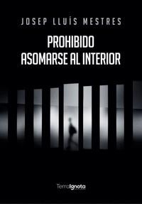 PROHIBIDO ASOMARSE AL INTERIOR | 9788412577969 | LLUÍS MESTRES, JOSEP
